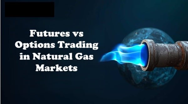 Futures vs Options Trading in Natural Gas Markets