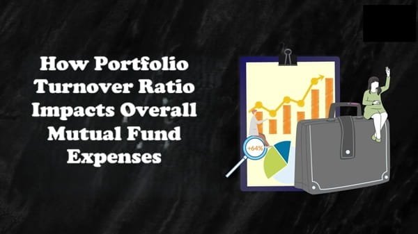 How Portfolio Turnover Ratio Impacts Overall Mutual Fund Expenses